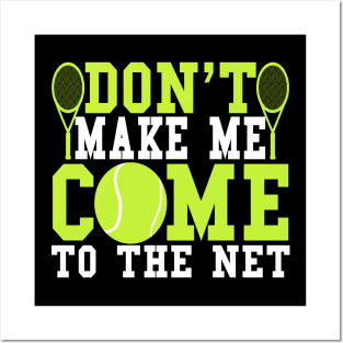 Don't Make Me Come To The Net Funny Gift Idea Posters and Art